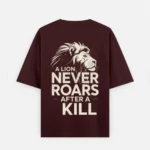 Maroon 240 GSM cotton oversized printed t-shirt back with the complete A LION NEVER ROARS AFTER A KILL design.