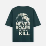 Petrol Blue 240 GSM cotton oversized printed t-shirt back featuring the lion head and the quote A LION NEVER ROARS AFTER A KILL.