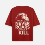Back view of a Red 240 GSM cotton oversized printed t-shirt with a lion graphic and the full phrase A LION NEVER ROARS AFTER A KILL.